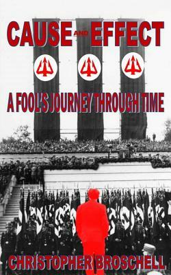 Cause and Effect: A Fool's Journey Through Time by Christopher Broschell