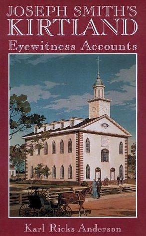 Joseph Smith's Kirtland : Eyewitness Accounts by Karl Ricks Anderson, Karl Ricks Anderson
