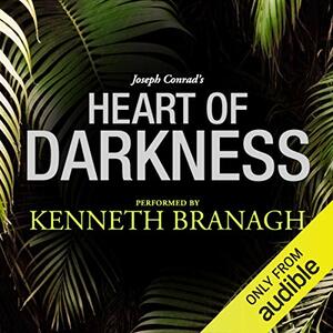 Heart of Darkness: A Signature Performance by Kenneth Branagh by Joseph Conrad