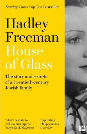 House of Glass: The story and secrets of a twentieth-century Jewish family by Hadley Freeman