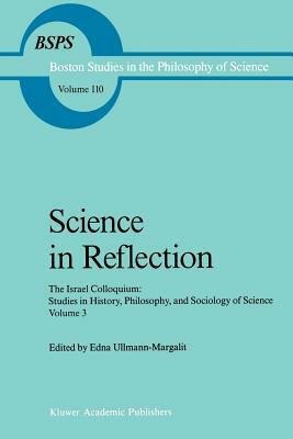 Science in Reflection: The Israel Colloquium: Studies in History, Philosophy, and Sociology of Science Volume 3 by 