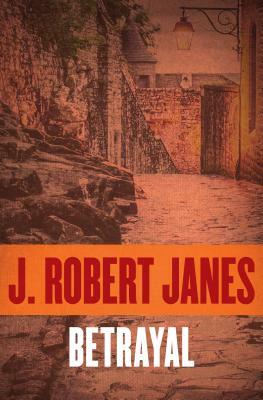 Betrayal by J. Robert Janes