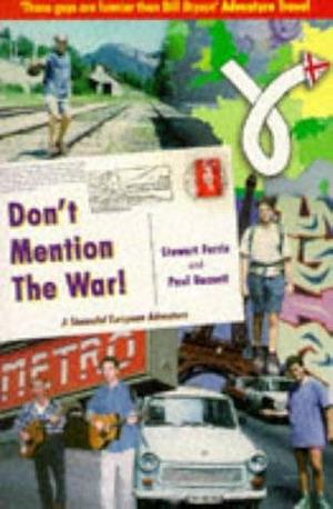 Don't Mention the War!: A Shameful European Adventure by Stewart Ferris, Paul Bassett