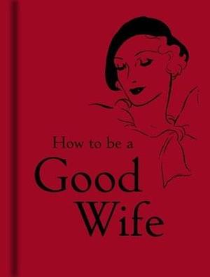 How to Be a Good Wife by Bodleian Library, Bodleian Library