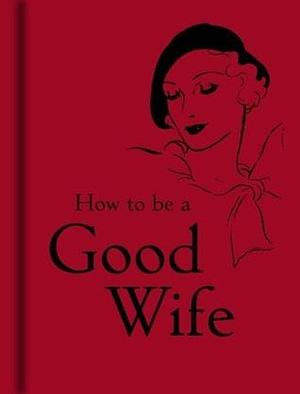 How to Be a Good Wife by Bodleian Library, Bodleian Library