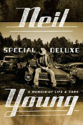 Special Deluxe: A Memoir of Life & Cars by Neil Young