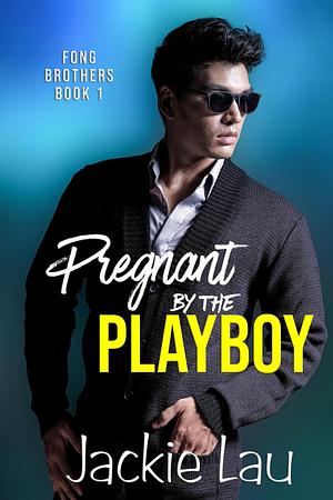 Pregnant by the Playboy by Jackie Lau