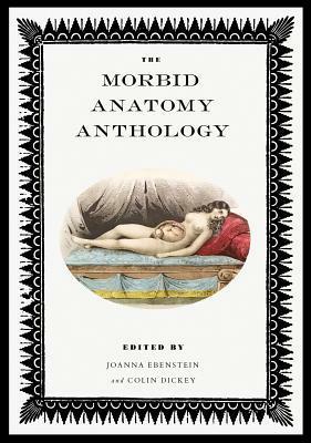 The Morbid Anatomy Anthology by Colin Dickey, Joanna Ebenstein