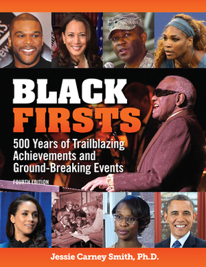 Black Firsts: 500 Years of Trailblazing Achievements and Ground-Breaking Events by Jessie Carney Smith