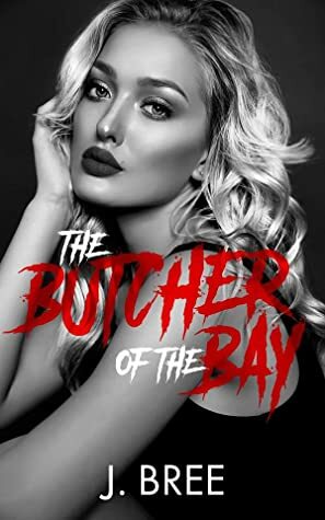 The Butcher of the Bay: Part II by J. Bree