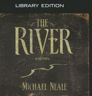 The River (Library Edition) by Michael Neale