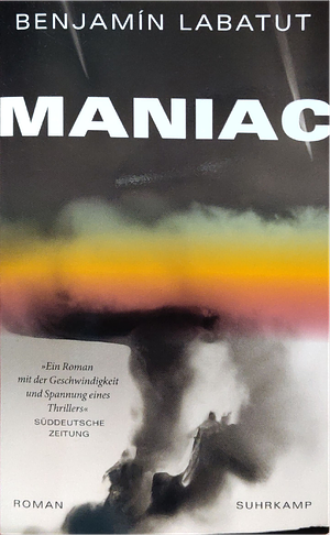 MANIAC: Roman | Werden die Maschinen uns abschaffen? | Ein visionärer Roman über Ursprünge und Zukunft der KI by Benjamín Labatut