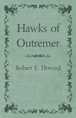 Hawks of Outremer by Robert E. Howard