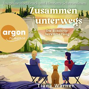 Zusammen unterwegs: Die Roadtrip-Vereinbarung by Tiana Warner