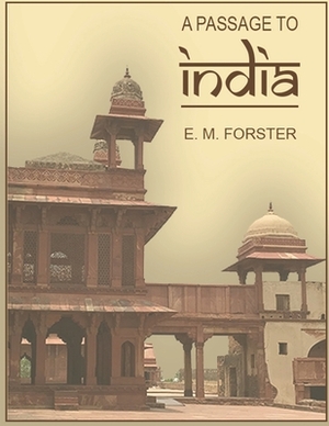 A Passage to India (1924) and The Machine Stops (1909) Unabridged editions by Edward Morgan Forster OM CH by E.M. Forster
