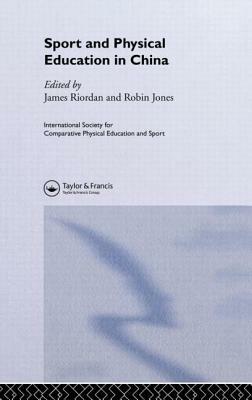 Sport and Physical Education in China by Robin Jones, James (Jim) Riordan