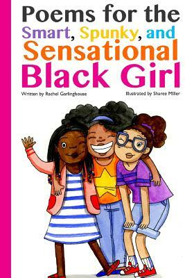 Poems for the Smart, Spunky, and Sensational Black Girl by Rachel Garlinghouse