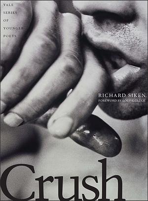 Crush (Yale Series of Younger Poets by Richard Siken