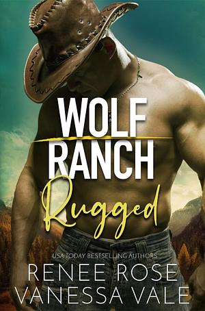 Rugged by Renee Rose, Vanessa Vale