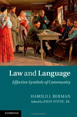 Law and Language: Effective Symbols of Community by Tibor Varady, Harold J. Berman, John Witte Jr.