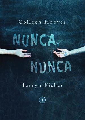 Nunca, nunca by Colleen Hoover, Tarryn Fisher