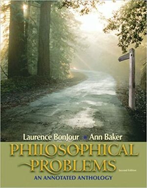 Philosophical Problems: An Annotated Anthology by Laurence BonJour, Ann Baker