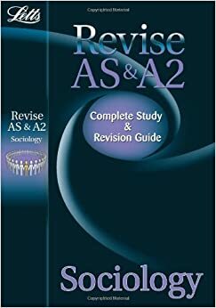 Letts Revise as & A2 Sociology: Complete Study & Revision by Steve Chapman