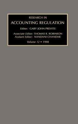 Research in Accounting Regulation Volume 12 1998 by Gary John Previts