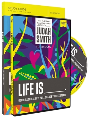 Life Is _____ Study Guide with DVD: God's Illogical Love Will Change Your Existence by Judah Smith