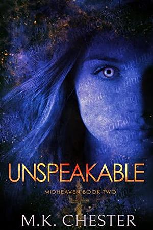 Unspeakable: Midheaven Book Two by M.K. Chester, M.K. Chester