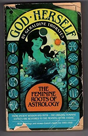 God Herself: Feminine Roots of Astrology by Geraldine Thorsten