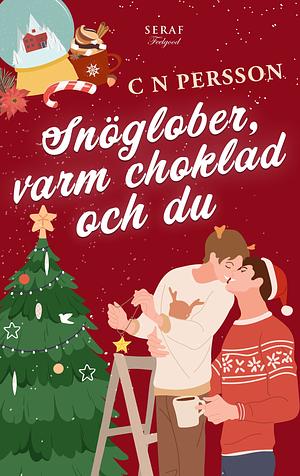 Snöglober, varm choklad och du by C N Persson