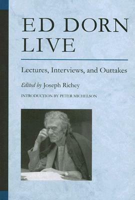 Ed Dorn Live: Lectures, Interviews, and Outtakes by Edward Dorn