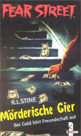 Mörderische Gier - Bei Geld hört Freundschaft auf by R.L. Stine