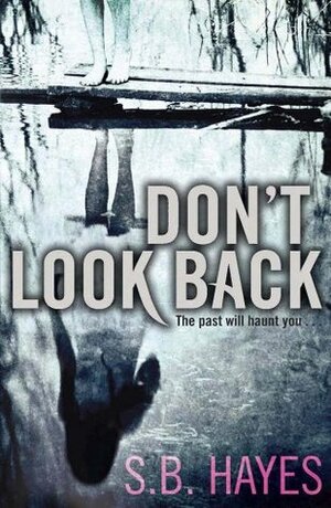 Don't Look Back by S.B. Hayes