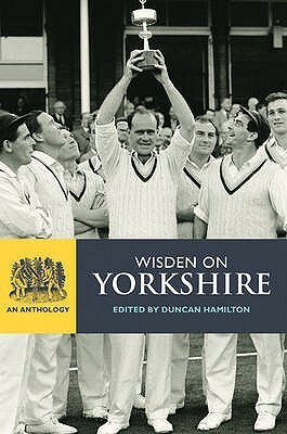 Wisden on Yorkshire by Duncan Hamilton