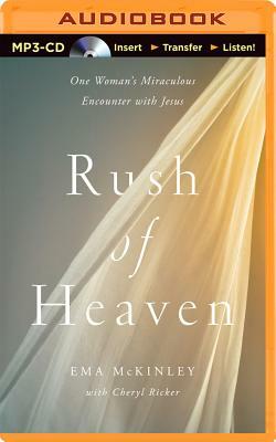 Rush of Heaven: One Woman's Miraculous Encounter with Jesus by Cheryl Ricker, Ema McKinley