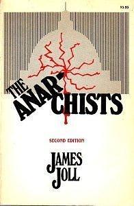 The Anarchists, 2nd Edition by James Joll, James Joll