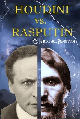 Houdini vs. Rasputin by C. Michael Forsyth