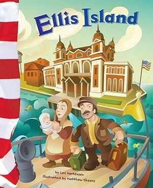 Ellis Island by Matthew Skeens, Melissa Kes, Abbey Fitzgerald, Lori Mortensen