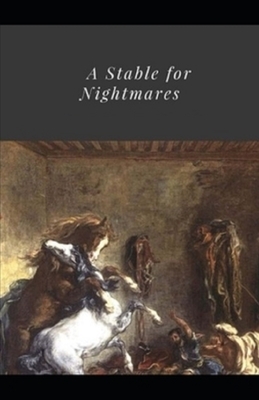 A Stable for Nightmares Illustrated by J. Sheridan Le Fanu