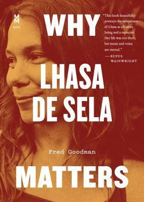 Why Lhasa de Sela Matters by Fred Goodman