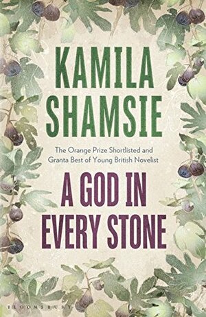 A God in Every Stone by Kamila Shamsie