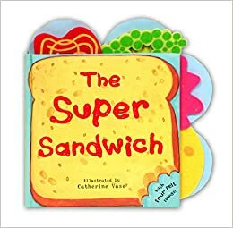 The Super Sandwich (Fabulous Food Stories) by Catherine Vase
