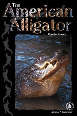 The American Alligator by Dorothy Francis