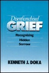 Disenfranchised Grief: Recognizing Hidden Sorrow by Kenneth J. Doka