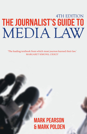 The Journalist's Guide to Media Law by Mark Pearson, Mark Polden