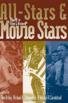 All-Stars and Movie Stars: Sports in Film and History by 