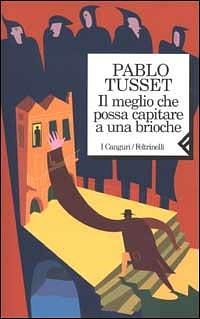 Il meglio che possa capitare a una brioches by Pablo Tusset