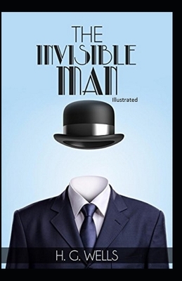 The Invisible Man Illustrated by H.G. Wells